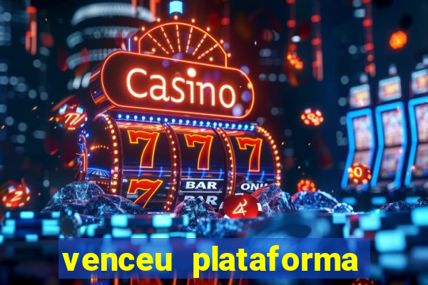 venceu plataforma de jogos